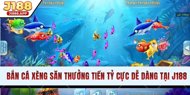Bắn Cá Xèng Săn Thưởng Tiền Tỷ Cực Dễ Dàng Tại J188