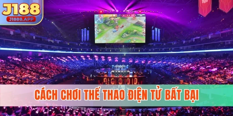 Cách chơi thể thao điện tử bất bại