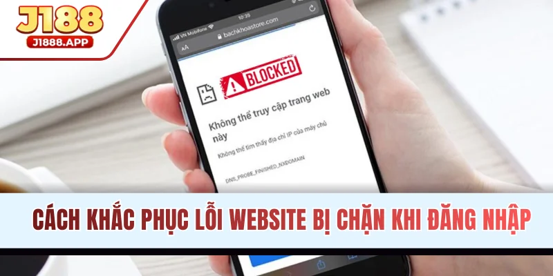 Cách khắc phục lỗi website bị chặn khi đăng nhập