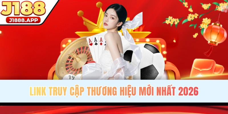 Cập nhật link vào J188 mới nhất, không bị chặn