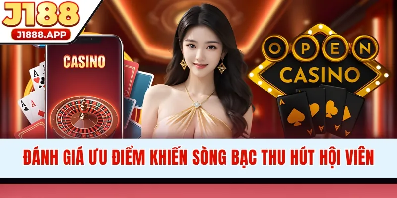 Đánh giá ưu điểm khiến sòng bạc thu hút hội viên