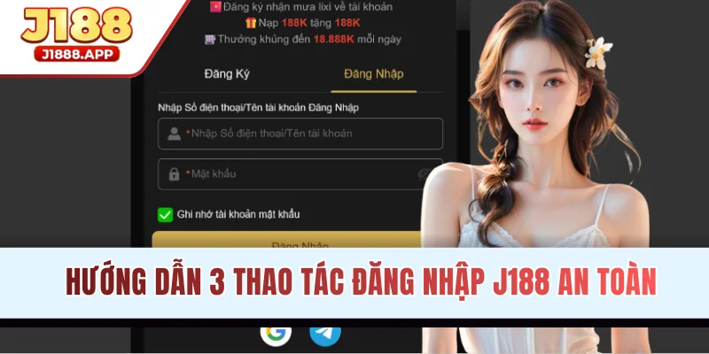 Hướng dẫn 3 thao tác đăng nhập J188 an toàn