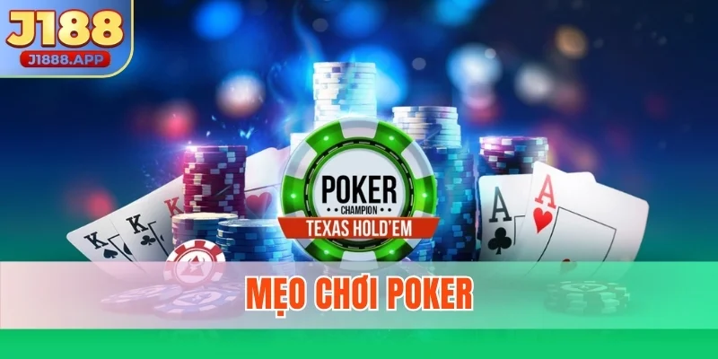 Mẹo Chơi Poker Đỉnh Cao Giúp Hội Viên Thắng Lớn Tại J188