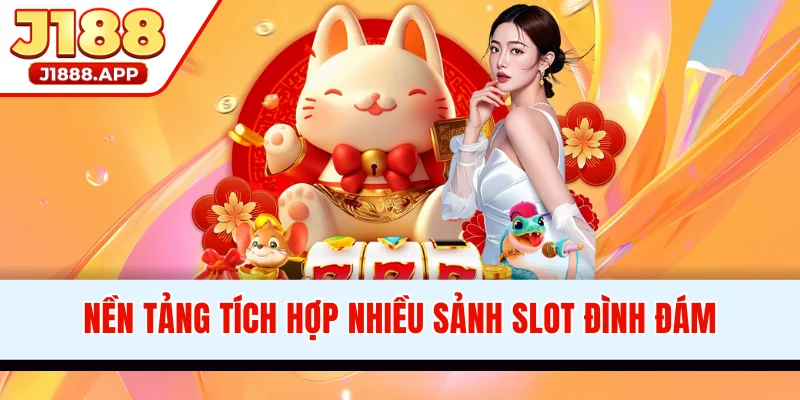 Nền tảng tích hợp nhiều sảnh slot đình đám