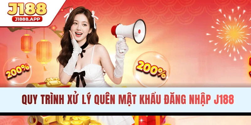 Quy trình xử lý quên mật khẩu đăng nhập J188