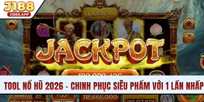 Tool Nổ Hũ 2026 - Chinh Phục Siêu Phẩm Với 1 Lần Nhấp